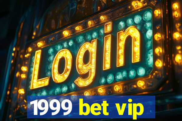 1999 bet vip